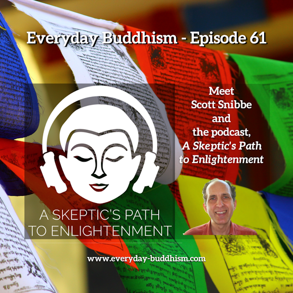 Everyday Buddhism 61 - A Skeptic's Path to Enlightenment with Scott Snibbe Image