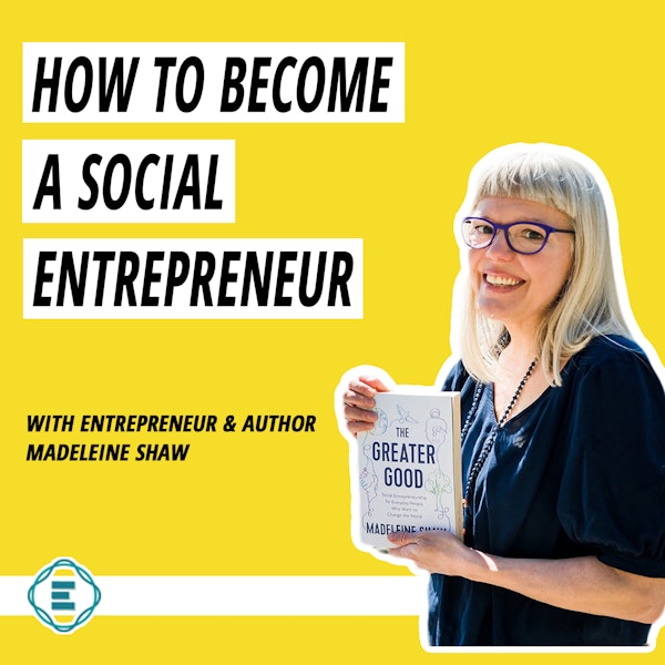 #192 - How to Become a Social Entrepreneur with Madeleine Shaw Image