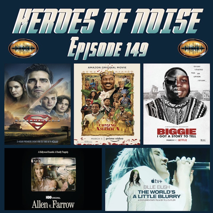 Episode 149 - Superman and Lois, Billie Eilish: The World's A Little Blurry, Biggie: I Got A Story To Tell, Allen v. Farrow, and Coming 2 America