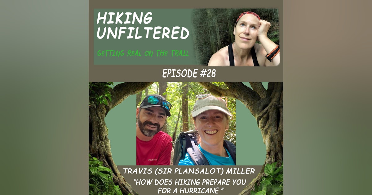 Episode #28 - Travis (Sir Plansalot) Miller - “How does hiking prepare you for a hurricane?”