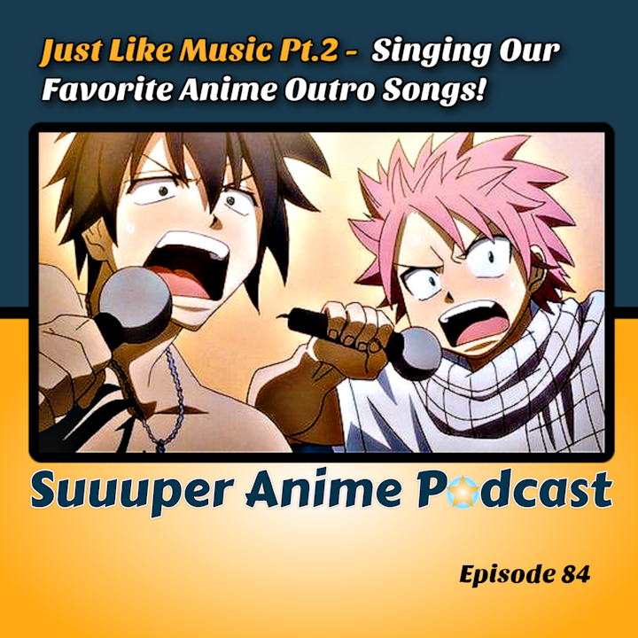 Just Like Music pt 2 - Singing Our Favourite Anime Ending Songs | Ep.84