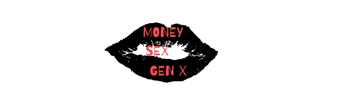 Money Sex Gen X-Podcast