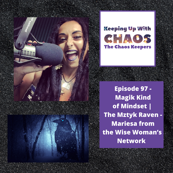Episode 97 - Magik Kind of Mindset | The Mzytk Raven - Mariesa from The Wise Woman Network
