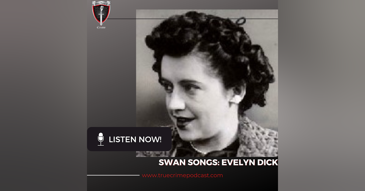 Episode 163: Swan Songs: Evelyn Dick