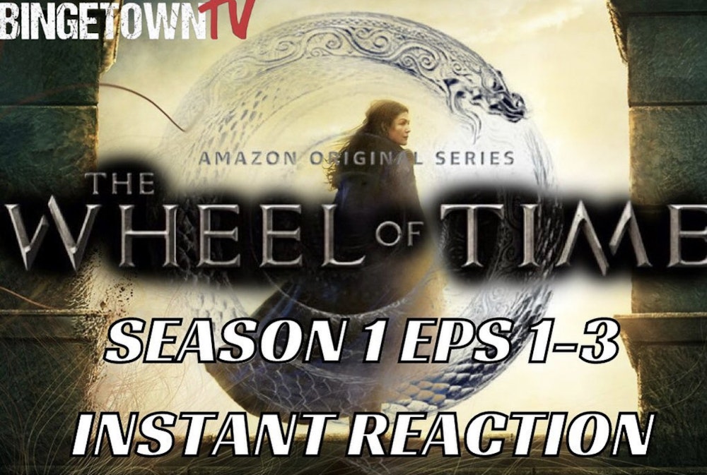 E171The Wheel of Time - Season 1 Episodes 1-3 Instant Reaction