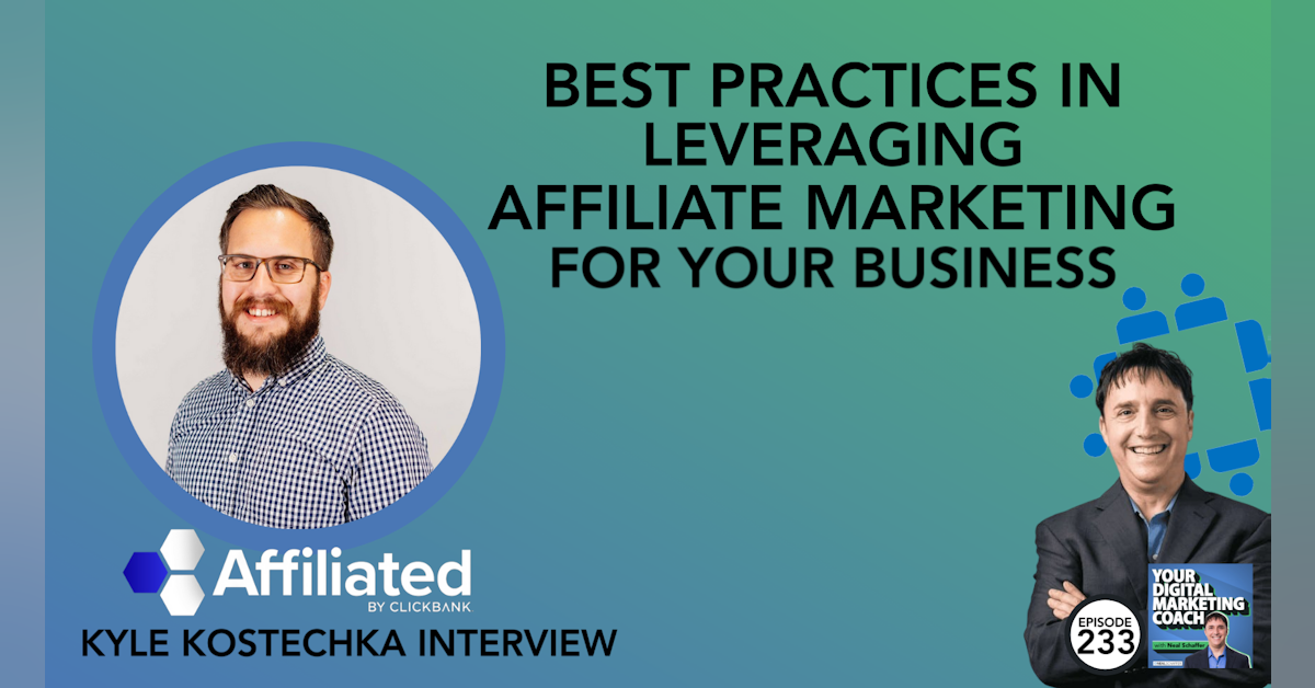 Best Practices in Leveraging Affiliate Marketing for Your Business [Kyle Kostechka Interview]