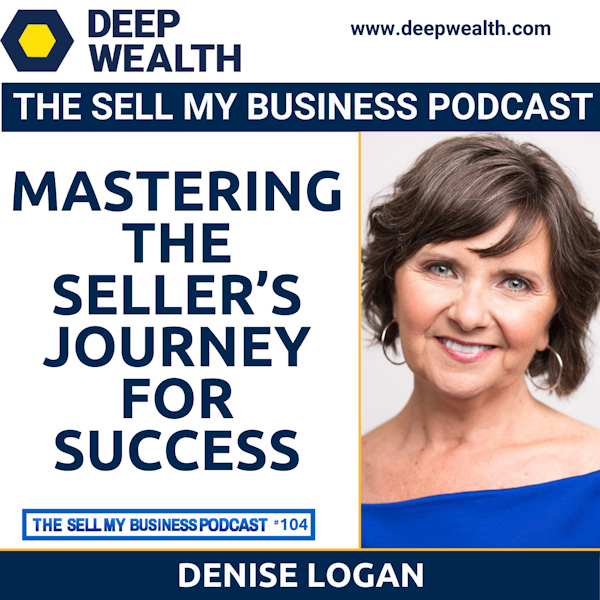 Denise Logan On Mastering The Seller’s Journey For Success (#104) Image