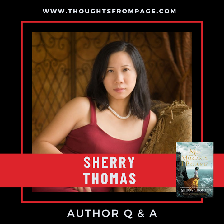 Q & A with Sherry Thomas, author of MISS MORIARTY, I PRESUME?