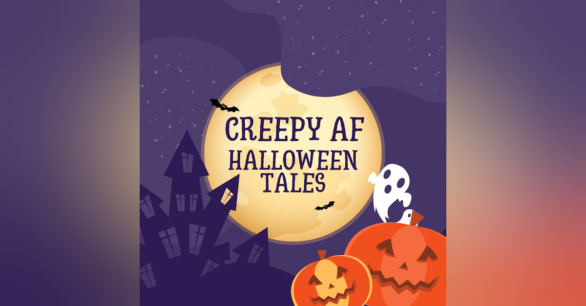 Episode 220: Creepy AF Halloween Tales