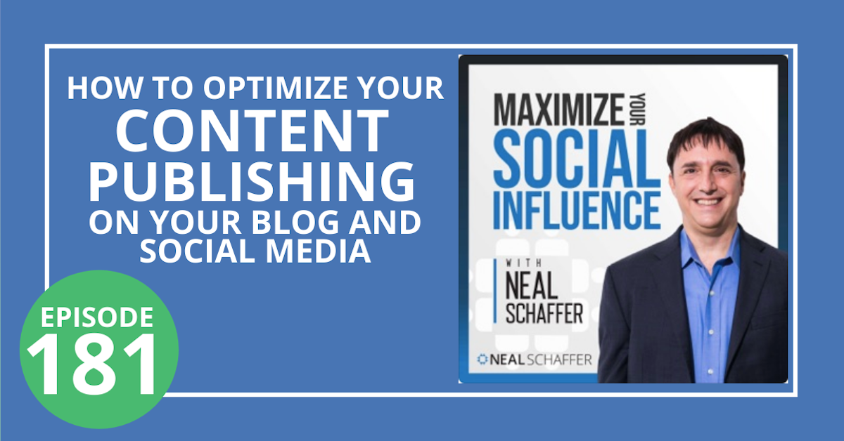 181: How to Optimize Your Content Publishing on Your Blog and Social Media
