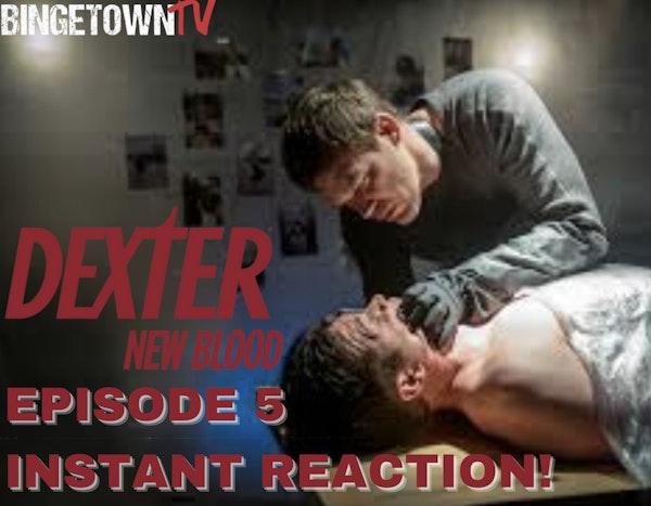 E183Dexter: New Blood - Episode 5 Instant Reaction Image