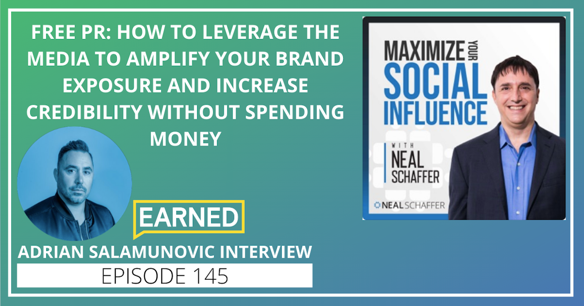 145: Free PR: How to Leverage the Media to Amplify Your Brand Exposure and Increase Credibility without Spending Money [Adrian Salamunovic Interview]
