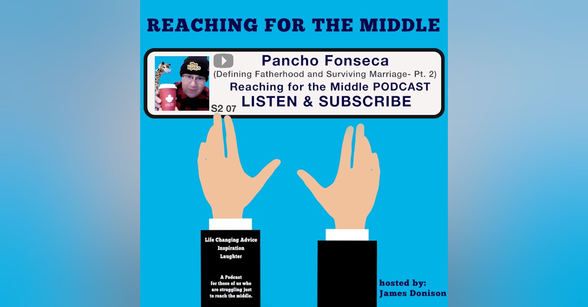 Pancho Fonseca Pt 2 (Defining Fatherhood, and a Guide to Surviving Marriage)