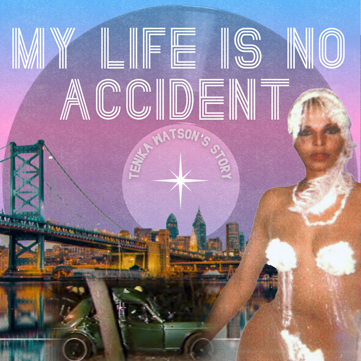 MY LIFE IS NO ACCIDENT: TENIKA WATSON'S STORY