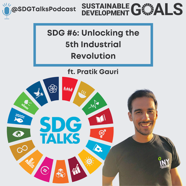 SDG #1-17 : Unlocking the 5th Industrial Revolution with Pratik Gauri Image