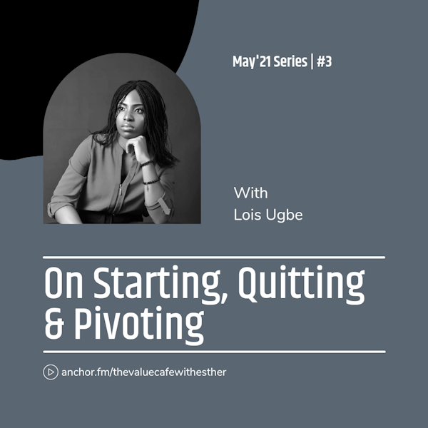 May'21 Series #3: On Starting, Quitting and Pivoting with Lois Ugbe Image