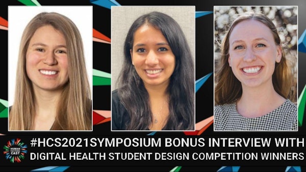 Interview with Digital Health Student Design Competition Winners | #HCS2021Symposium | Bonus Episode Image