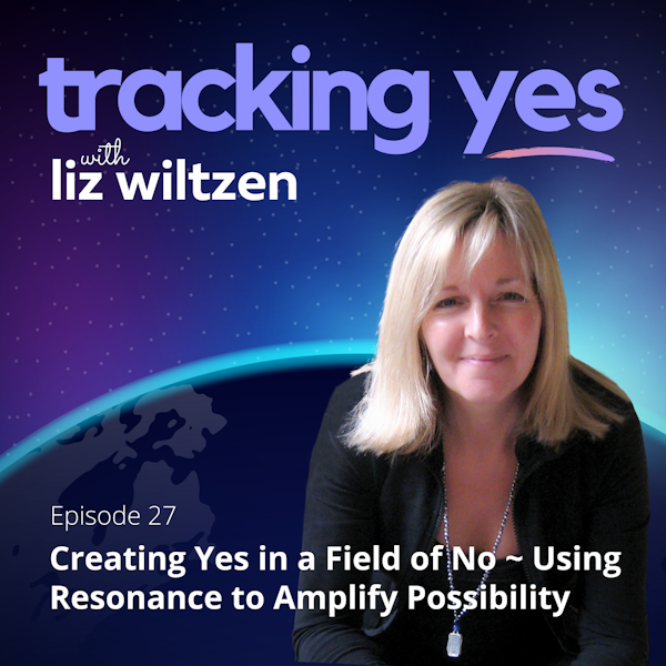 Creating Yes in a Field of No - How to Use Resonance to Amplify Possibility Image