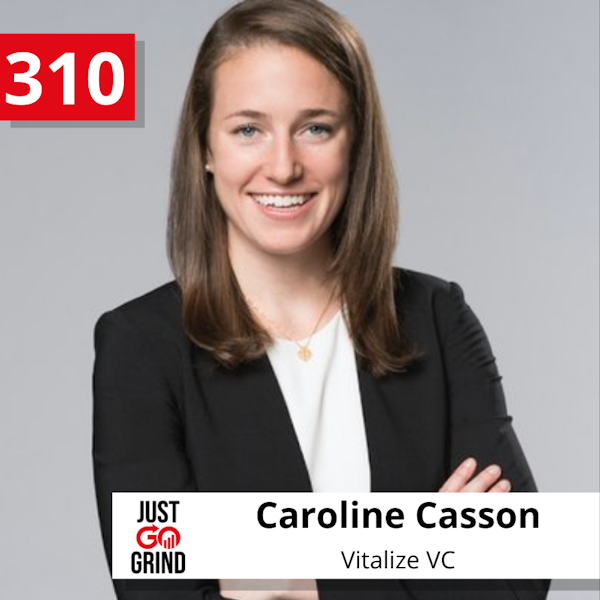 #310: Caroline Casson, Partner at Vitalize Venture Capital, on Pattern Recognition, What Makes a Rock Star Founder, and How to Choose Great Investments Image