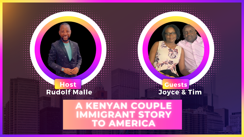 Episode image for A KENYAN COUPLE IMMIGRANT STORY TO AMERICA| with Joyce & Tim