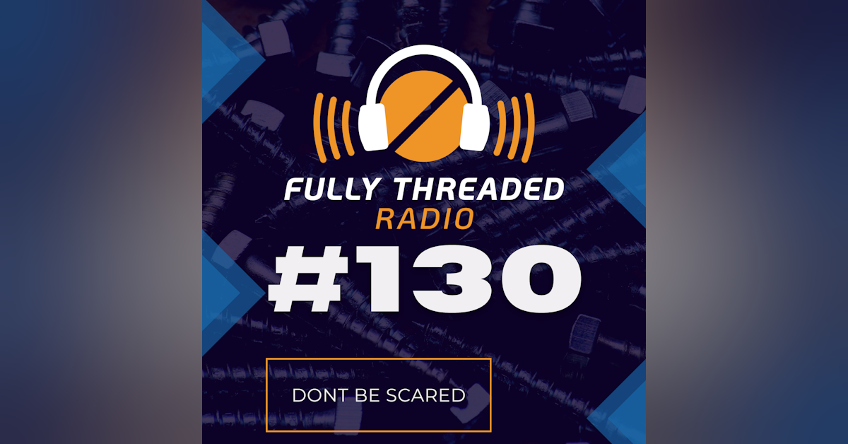 Episode #130 - Don't Be Scared