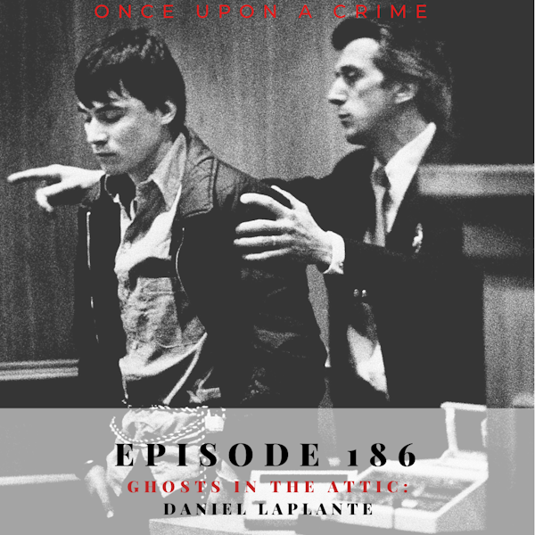 Episode 186: Ghosts in the Attic: Daniel LaPlante