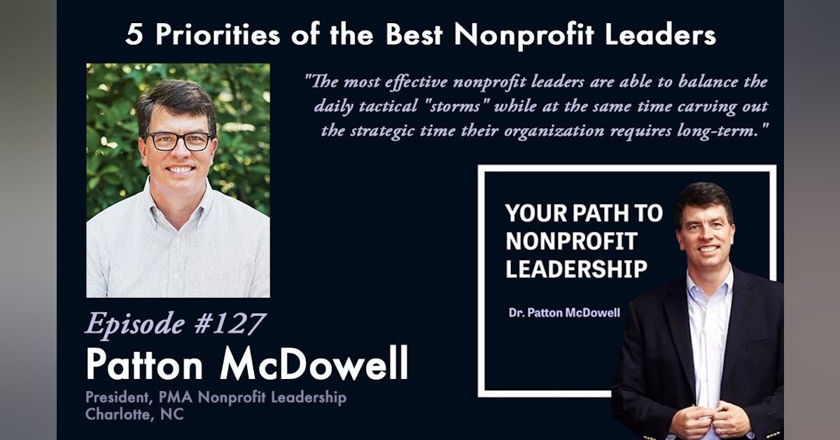 127:  5 Priorities of the Best Nonprofit Leaders (Patton McDowell)