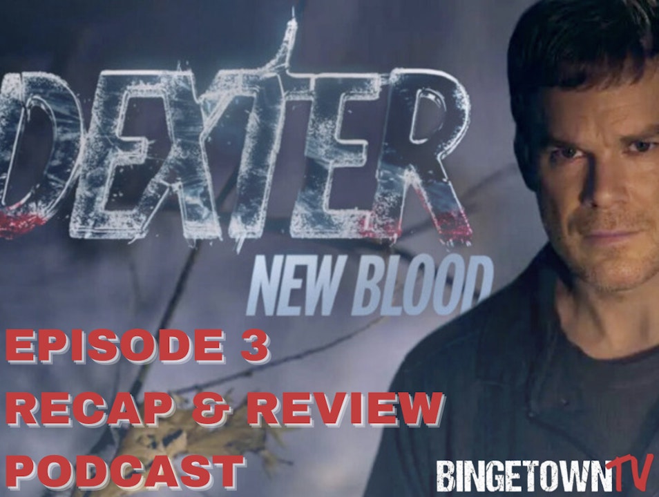 E172Dexter: New Blood - Episode 3 Recap & Review
