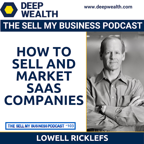 Lowell Ricklefs On How To Sell And Market SaaS Companies (#103) Image