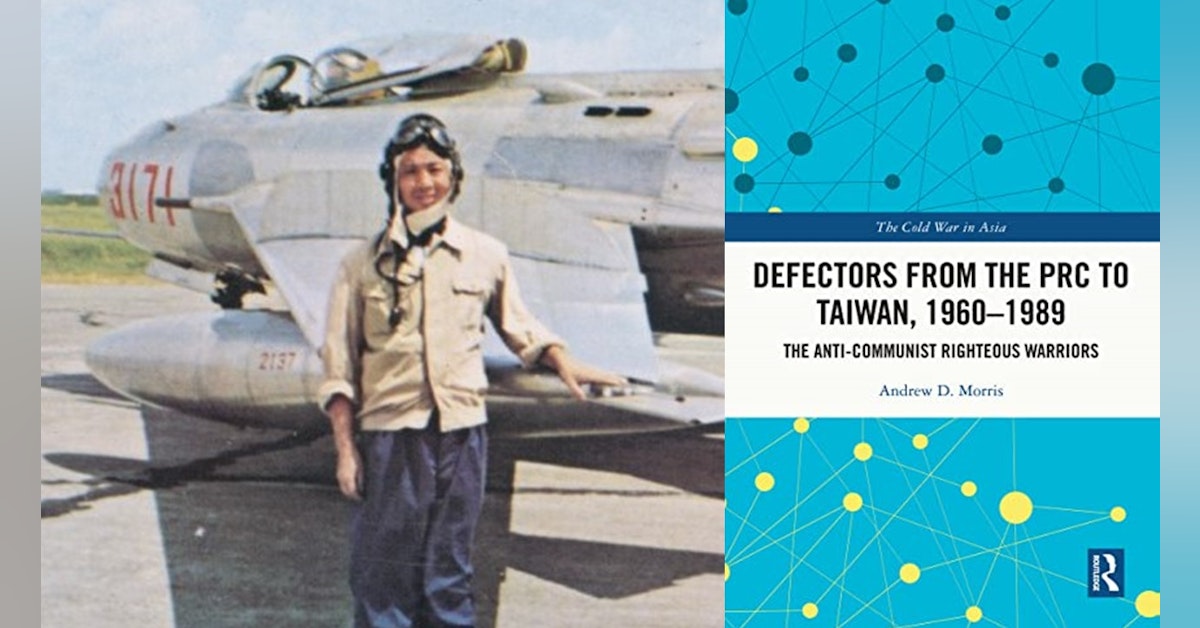 S2-E32 - “Defectors from the PRC to Taiwan, 1960-1989: The Anti-Communist Righteous Warriors” - Part Two