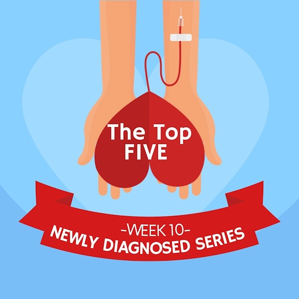 #33 NEWLY DIAGNOSED SERIES Part 10: The Top 5 Image