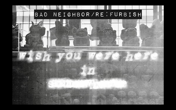 Episode 1: BAD NEIGHBOR/RE:FURBISH Image