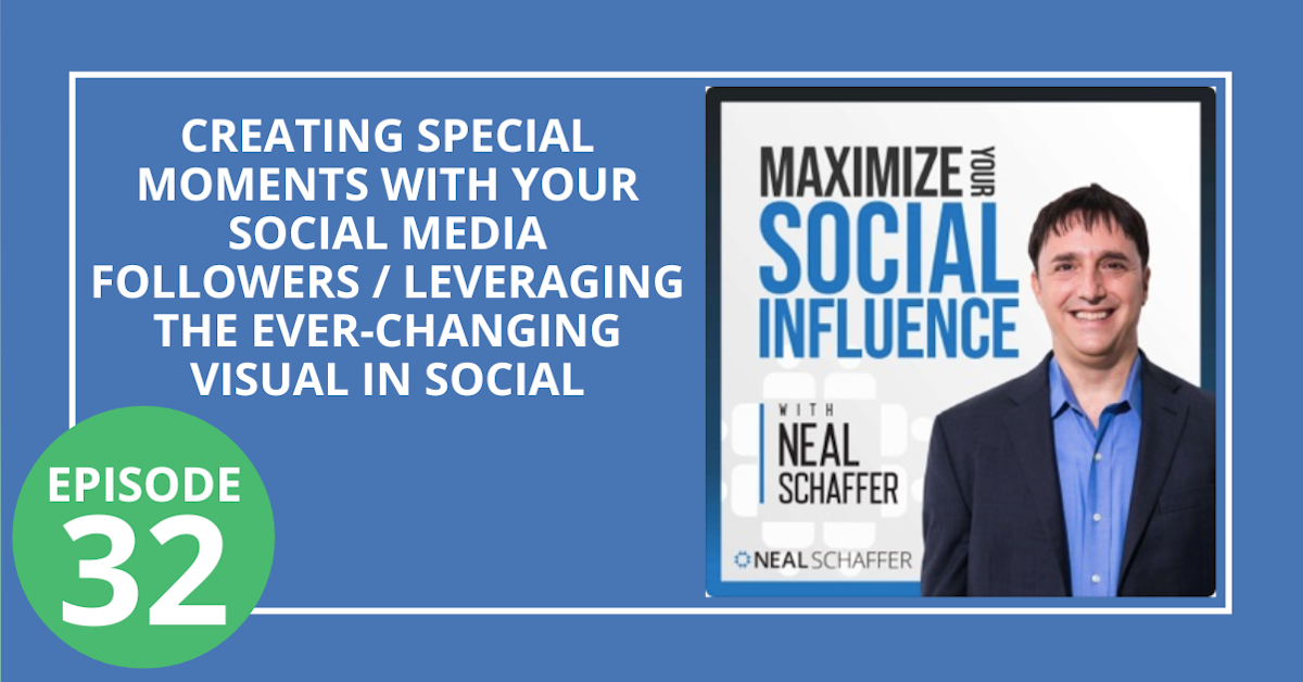 32: Creating Special Moments with Your Social Media Followers / Leveraging the Ever-Changing Visual in Social