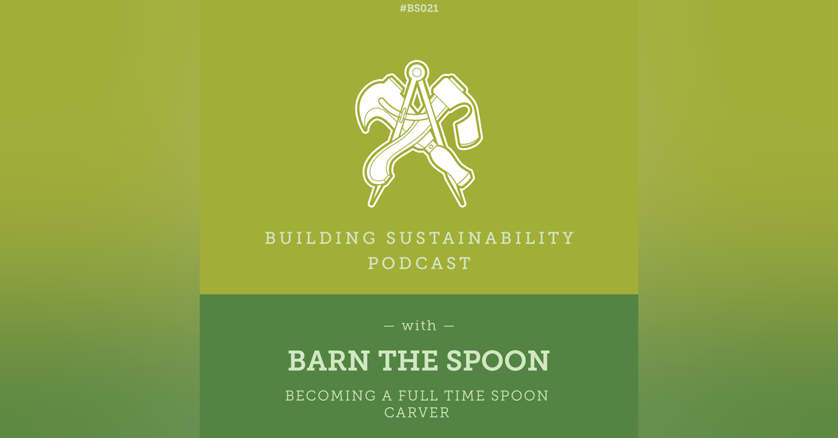 Becoming a full time Spoon Carver - Barn the Spoon - BS021