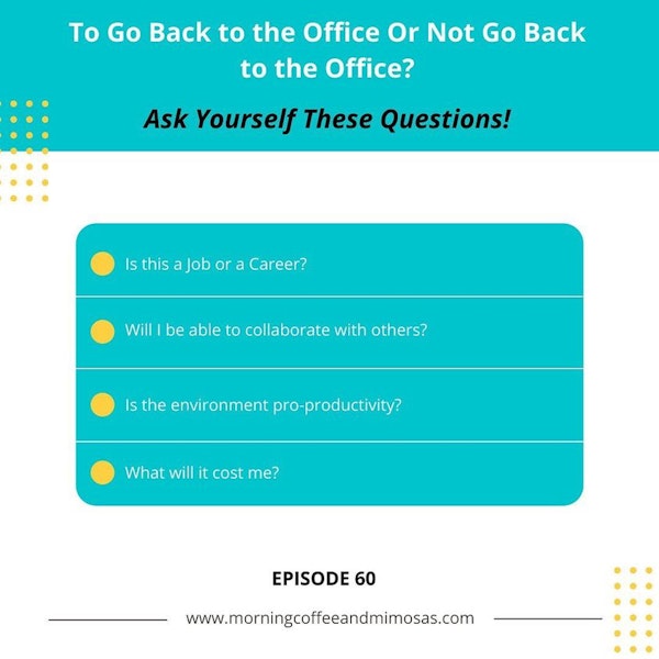 To Go Back to the Office or Not Go Back to the Office. Ask Yourself These Questions! Image