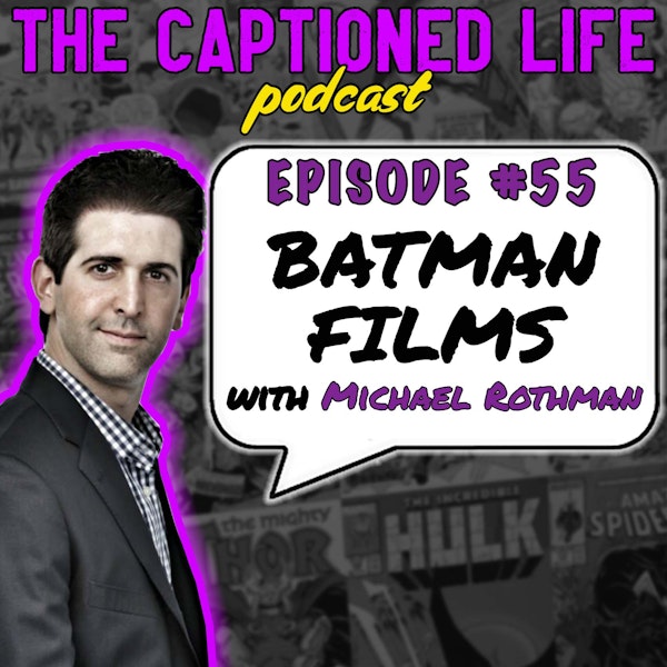 #55 Batman Films With Michael Rothman