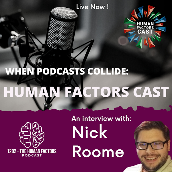 When Podcasts Collide: Human Factors Cast.  An interview with Nick Roome