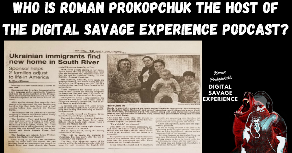 Who Is Roman Prokopchuk The Host of The Digital Savage Experience Podcast?