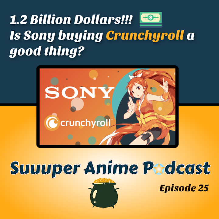 Bonus Ep: Reasonable Doubt - La Billion! Is Sony Buying Crunchyroll A Good Thing? + Quora Questions.