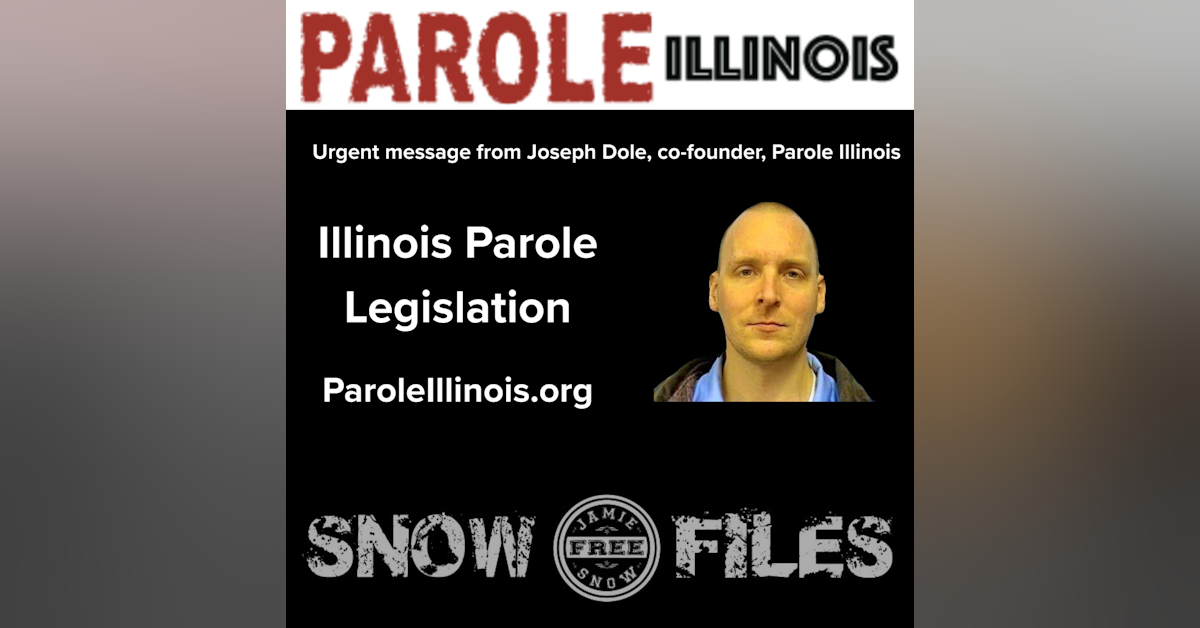 S2-Bonus - Urgent Call for Help - Parole for Lifers Legislation with Joe Dole, Parole Illinois