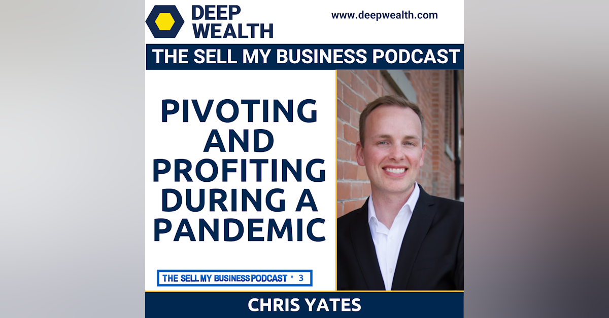Chris Yates On Pivoting And Profiting During A Pandemic (#3)