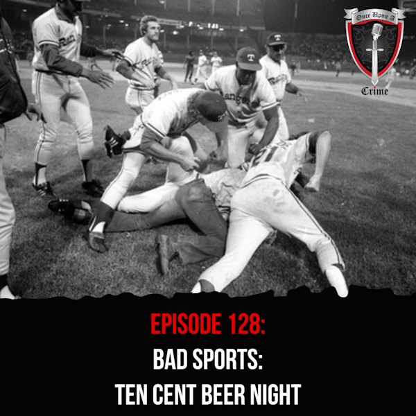 Episode 128: Bad Sports: Ten Cent Beer Night Image