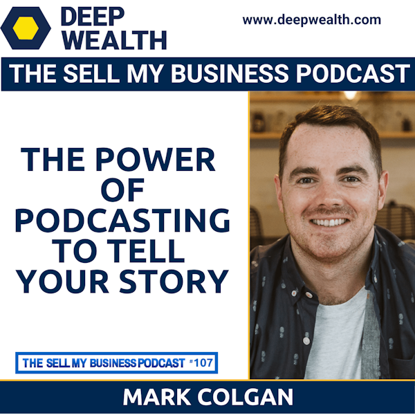 Mark Colgan On The Power Of Podcasting To Tell Your Story (#107) Image