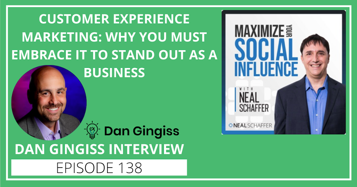 138: Customer Experience Marketing: Why You Must Embrace It to Stand Out as a Business [Dan Gingiss Interview]