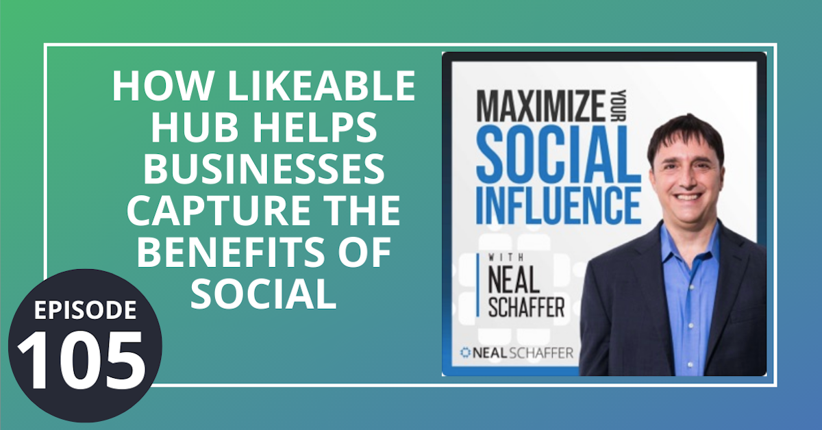 105: How Likeable Hub Helps Businesses Capture the Benefits of Social