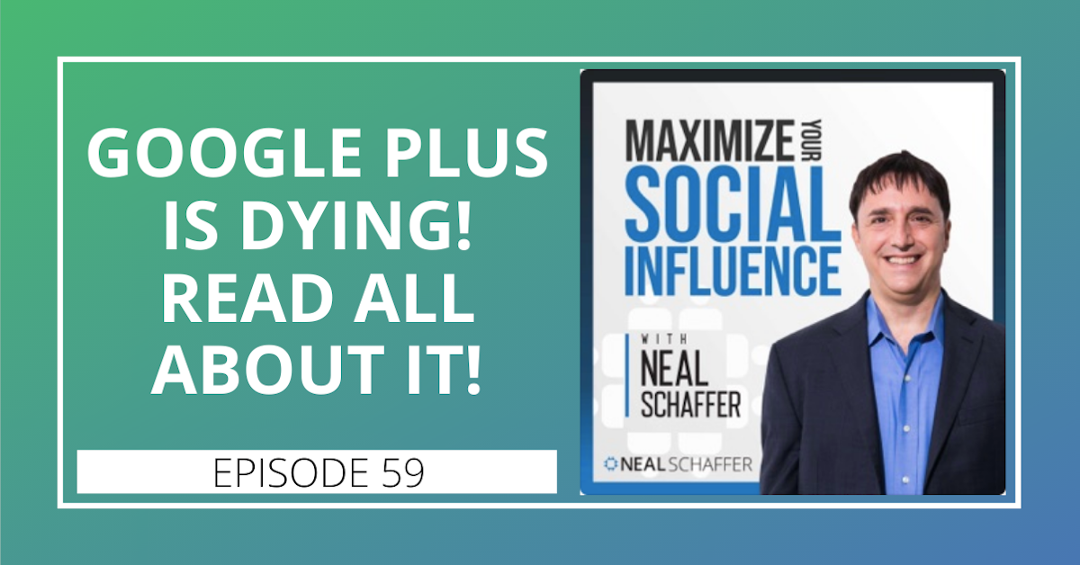 59: Google Plus is Dying! Read All About It!