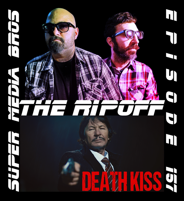 Death Kiss: The Ripoff (Ep. 157) Image