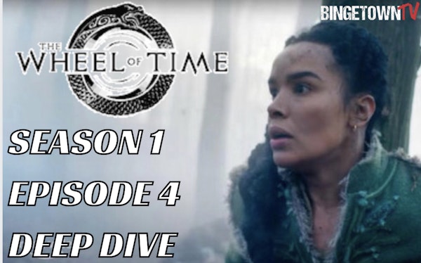 E178The Wheel of Time - Season 1 Episode 4 Deep Dive Image