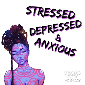 Stressed Depressed & Anxious