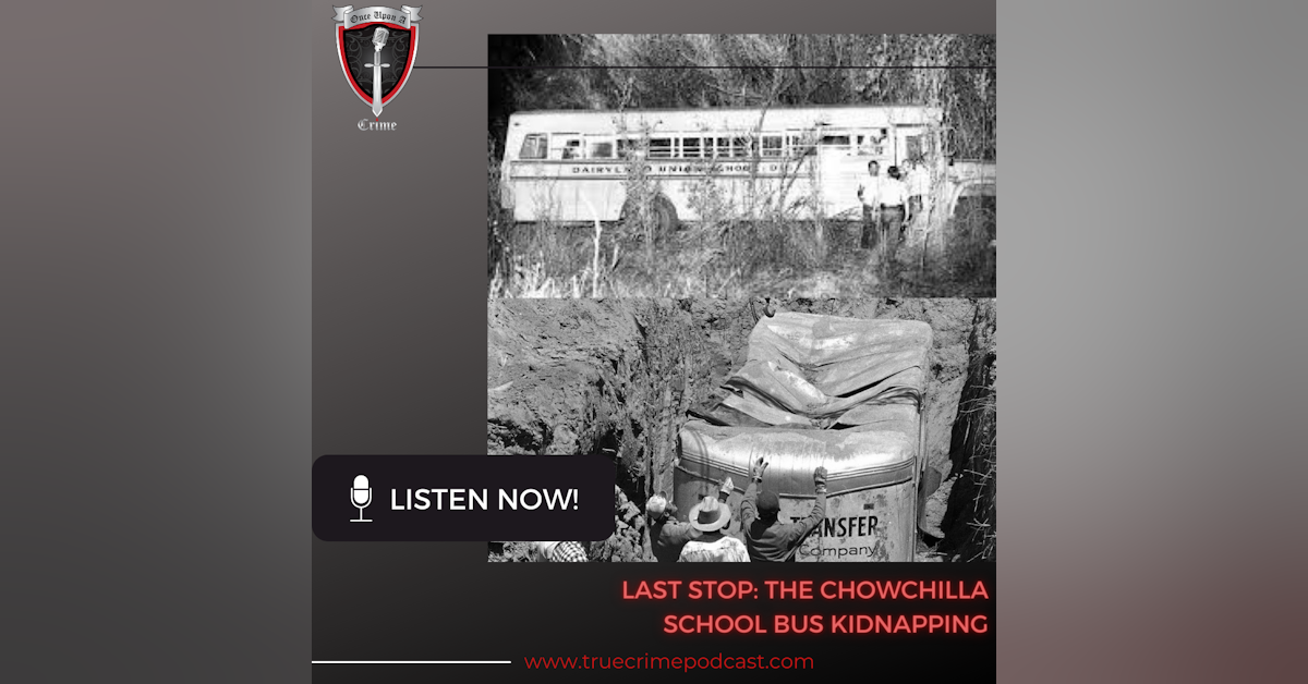 Episode 084: Last Stop: The Chowchilla School Bus Kidnapping